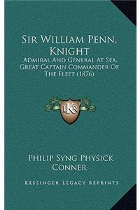 Sir William Penn, Knight