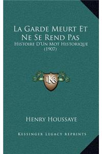 La Garde Meurt Et Ne Se Rend Pas