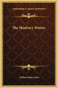 The Shadowy Waters