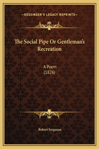 Social Pipe Or Gentleman's Recreation
