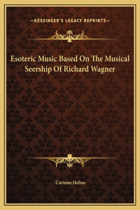 Esoteric Music Based On The Musical Seership Of Richard Wagner