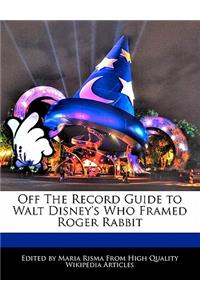 Off the Record Guide to Walt Disney's Who Framed Roger Rabbit