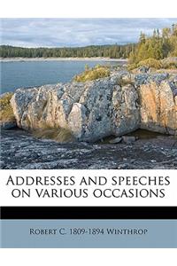 Addresses and speeches on various occasions