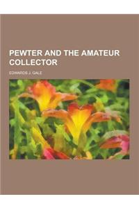 Pewter and the Amateur Collector