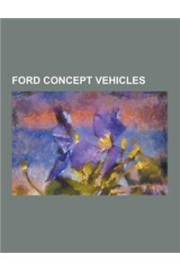 Ford Concept Vehicles: Ford 021c, Ford Airstream, Ford B-Max, Ford Bronco, Ford Evos, Ford Ex, Ford F-250 Super Chief, Ford Fairlane (America