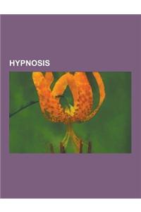 Hypnosis: Unconscious Mind, Hypnotherapy, Franz Mesmer, Cold Reading, Milton H. Erickson, Suggestibility, the Cabinet of Dr. Cal