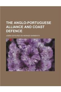 The Anglo-Portuguese Alliance and Coast Defence