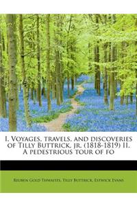 I. Voyages, Travels, and Discoveries of Tilly Buttrick, Jr. (1818-1819) II. a Pedestrious Tour of Fo