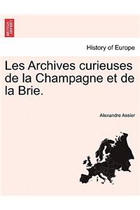 Les Archives Curieuses de La Champagne Et de La Brie.