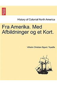 Fra Amerika. Med Afbildninger og et Kort.