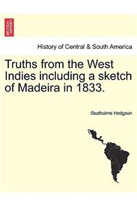 Truths from the West Indies Including a Sketch of Madeira in 1833.