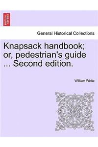 Knapsack Handbook; Or, Pedestrian's Guide ... Second Edition.