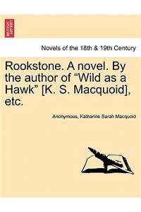 Rookstone. a Novel. by the Author of Wild as a Hawk [K. S. Macquoid], Etc.