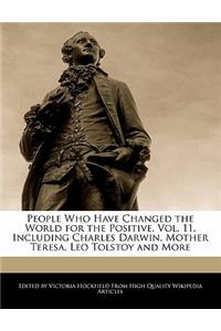 People Who Have Changed the World for the Positive, Vol. 11, Including Charles Darwin, Mother Teresa, Leo Tolstoy and More