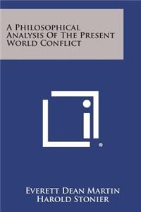 Philosophical Analysis of the Present World Conflict