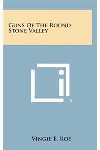 Guns of the Round Stone Valley