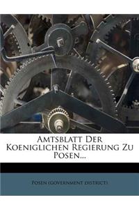 Amtsblatt Der Koeniglichen Regierung Zu Posen...