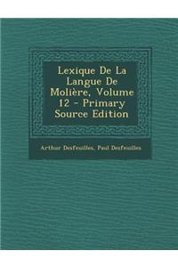 Lexique de La Langue de Moliere, Volume 12
