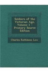 Soldiers of the Victorian Age, Volume 1