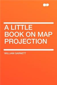 A Little Book on Map Projection