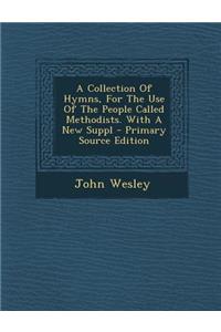 A Collection of Hymns, for the Use of the People Called Methodists. with a New Suppl