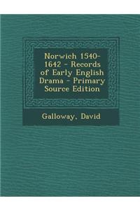 Norwich 1540-1642 - Records of Early English Drama - Primary Source Edition