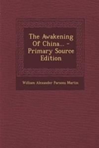 The Awakening of China... - Primary Source Edition