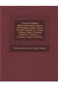 Thomae Hobbes Malmesburiensis Opera Philosophica Quae Latine Scripsit Omnia