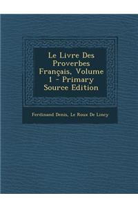 Le Livre Des Proverbes Francais, Volume 1