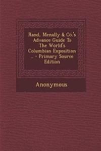 Rand, McNally & Co.'s Advance Guide to the World's Columbian Exposition .. - Primary Source Edition