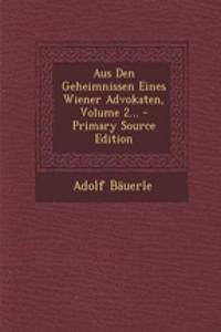 Aus Den Geheimnissen Eines Wiener Advokaten, Volume 2... - Primary Source Edition