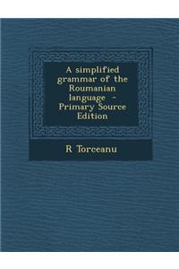 A Simplified Grammar of the Roumanian Language