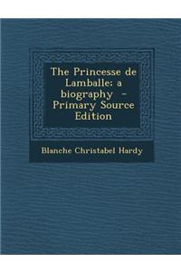 The Princesse de Lamballe; A Biography - Primary Source Edition