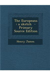 The Europeans: A Sketch - Primary Source Edition