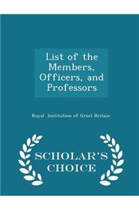 List of the Members, Officers, and Professors - Scholar's Choice Edition