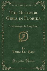 The Outdoor Girls in Florida: Or Wintering in the Sunny South (Classic Reprint)