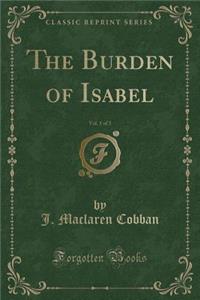 The Burden of Isabel, Vol. 1 of 3 (Classic Reprint)