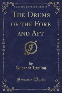 The Drums of the Fore and Aft (Classic Reprint)