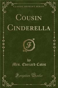 Cousin Cinderella (Classic Reprint)