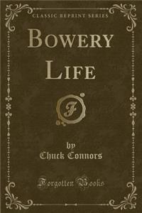 Bowery Life (Classic Reprint)