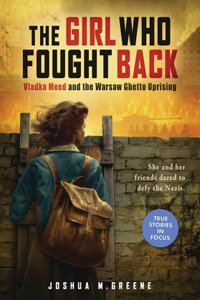 Girl Who Fought Back: Vladka Meed and the Warsaw Ghetto Uprising (Scholastic Focus)