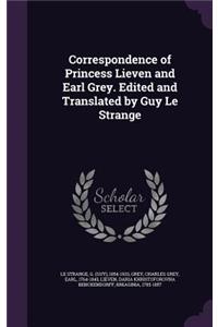 Correspondence of Princess Lieven and Earl Grey. Edited and Translated by Guy Le Strange