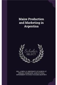 Maize Production and Marketing in Argentina