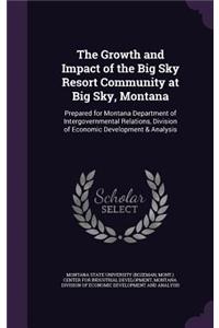 The Growth and Impact of the Big Sky Resort Community at Big Sky, Montana