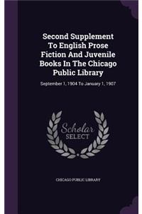 Second Supplement To English Prose Fiction And Juvenile Books In The Chicago Public Library