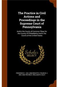 Practice in Civil Actions and Proceedings in the Supreme Court of Pennsylvania