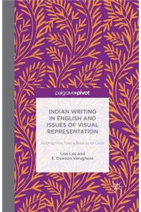 Indian Writing in English and Issues of Visual Representation