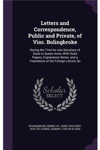 Letters and Correspondence, Public and Private, of Visc. Bolingbroke