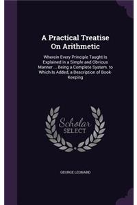 A Practical Treatise On Arithmetic