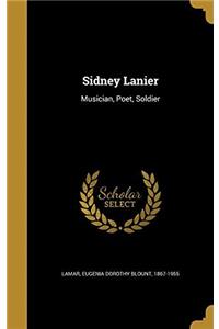 SIDNEY LANIER: MUSICIAN, POET, SOLDIER
